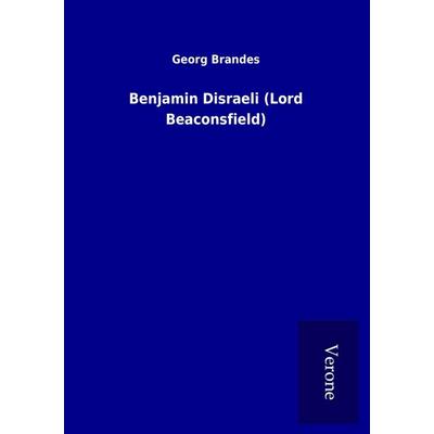 Benjamin Disraeli (Lord Beaconsfield), Taschenbuch von Georg Brandes, BoD - Books on Demand