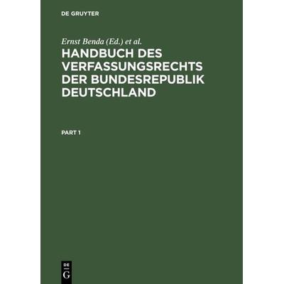 Handbuch des Verfassungsrechts der Bundesrepublik Deutschland, Gebundene Ausgabe von Ernst Benda,Werner Maihofer,Hans-Jochen Vogel, De Gruyter,