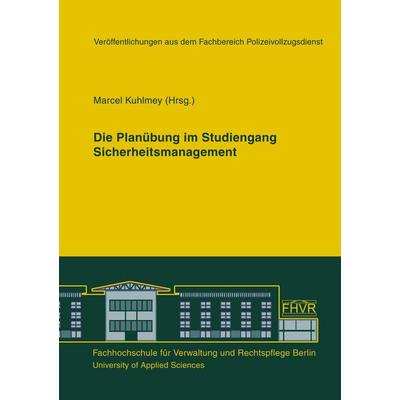 Die Planübung im Studiengang Sicherheitsmanagement, Taschenbuch von , BoD - Books on Demand, 978-3-940056-18-4