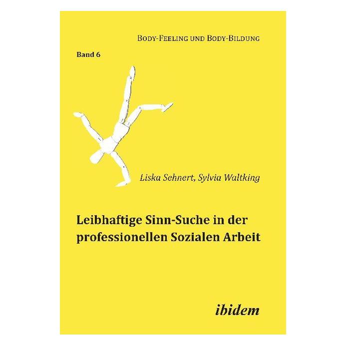 ibidem Leibhaftige Sinn-Suche in der professionellen Sozialen Arbeit (Deutsch, Liska Sehnert, Sylvia Waltking, 2018) (55985785)