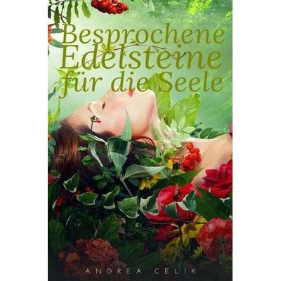 Besprochene Edelsteine für die Seele, Taschenbuch von Andrea Celik, Epubli, 978-3-7418-8202-9