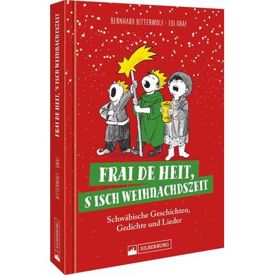 Frai de heit, s isch Weihnachdszeit, Taschenbuch von Bernhard Bitterwolf,Edi Graf, Silberburg, 978-3-8425-2389-0
