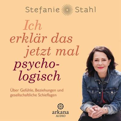 Ich erklär das jetzt mal psychologisch… - Stefanie Stahl, Audio, 9783442347766