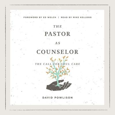 The Pastor as Counselor - David Powlison, Audio, 9781433574641