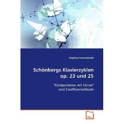 Lewandowski, S: Schönbergs Klavierzyklen op. 23 und 25, Taschenbuch von Stephan Lewandowski, VDM, 978-3-639-02094-6