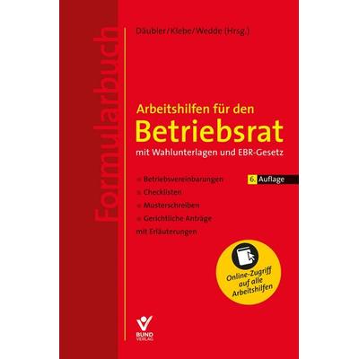 Arbeitshilfen für den Betriebsrat - mit Wahlunterlagen und EBR-Gesetz (Formularbuch), Taschenbuch von , Bund-Verlag GmbH, 978-3-7663-7479-0