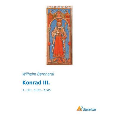 Konrad III., Taschenbuch von Wilhelm Bernhardi, Literaricon, 978-3-95697-388-8