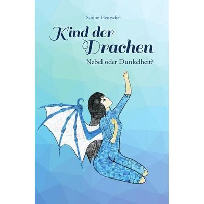 Kind der Drachen / Kind der Drachen: I. Nebel oder Dunkelheit?, Taschenbuch von Sabine Hentschel, Epubli, 978-3-565-01609-9
