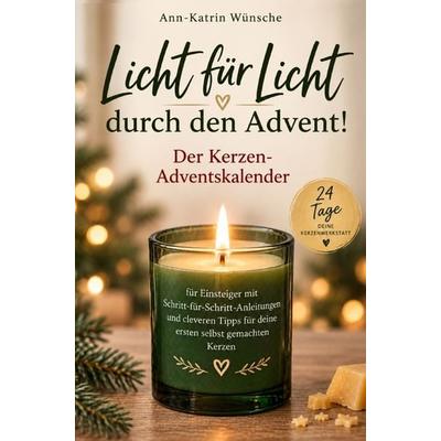 Licht für Licht durch den Advent, Taschenbuch von Ann-Katrin Wünsche, Ann-Katrin Wünsche, 978-3-913041-68-1