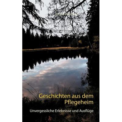 Geschichten aus dem Pflegeheim, Taschenbuch von Birgid Windisch, BoD – Books on Demand, 978-3-7519-5650-5