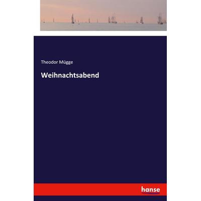 Weihnachtsabend, Taschenbuch von Theodor Mügge, Hansebooks, 978-3-337-36036-8