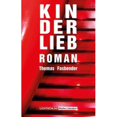 Kinderlieb, Taschenbuch von Thomas Fasbender, Lichtschlag Medien und Werbung, 978-3-939562-59-7