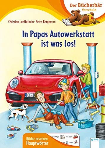 Christian Loeffelbein - In Papas Autowerkstatt ist was los!: Der Bücherbär: Vorschule. Bilder ersetzen Hauptwörter (Der Bücherbär: Vorschule. Bilder ersetzen Namenwörter) - Preis vom 09.10.2026 07:28:09 h