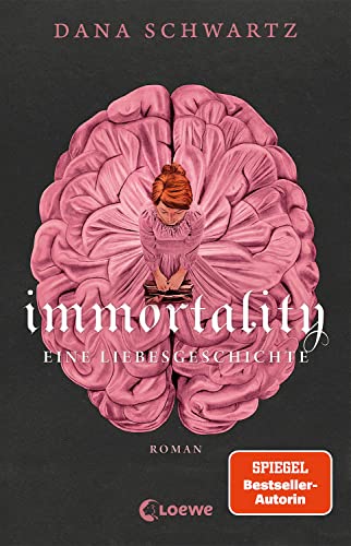 Dana Schwartz - Immortality: Eine Liebesgeschichte - Der New York Times-Bestseller und Fortsetzung von Anatomy - Preis vom 17.10.2026 19:25:27 h