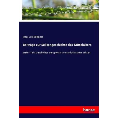 Beiträge zur Sektengeschichte des Mittelalters, Taschenbuch von Ignaz Döllinger, Hansebooks, 978-3-348-08546-5