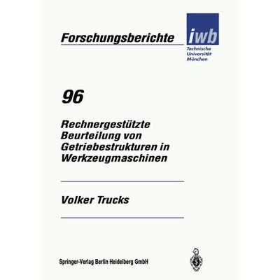 Rechnergestützte Beurteilung von Getriebestrukturen in Werkzeugmaschinen, Taschenbuch von Volker Trucks, Springer Berlin, 978-3-540-60959-9