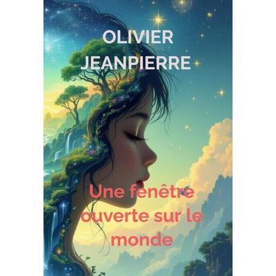 Une fenêtre ouverte sur le monde, Gebundene Ausgabe von Olivier Jeanpierre, Editions VADHYA, 978-94-038-1069-0