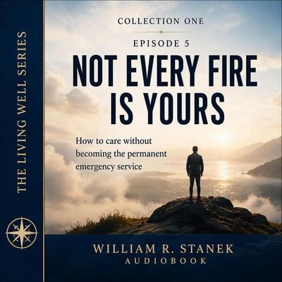 Not Every Fire Is Yours - William R. Stanek, Audio, 9781666004809