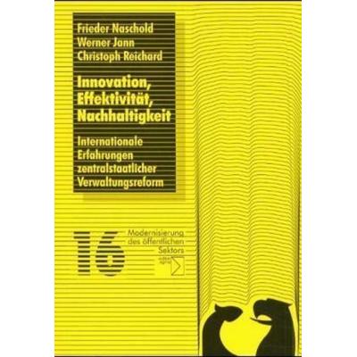 Innovation, Effektivität, Nachhaltigkeit, Taschenbuch von Frieder Naschold,Werner Jann,Christoph Reichard, Edition Sigma, 978-3-89404-736-8