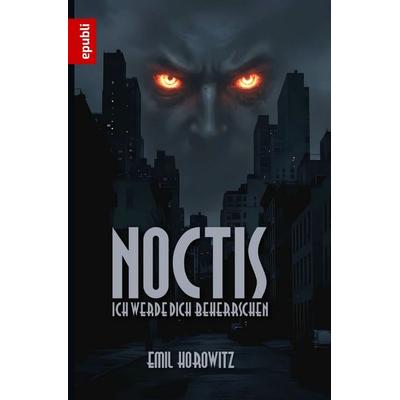 Noctis, Taschenbuch von Emil Horowitz, Epubli, 978-3-565-73455-9