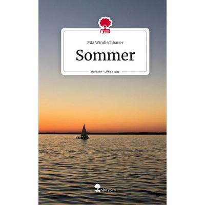 Sommer. Life is a Story - story.one, Gebundene Ausgabe von Mia Windischbauer, Storylution, 978-3-7115-3362-3