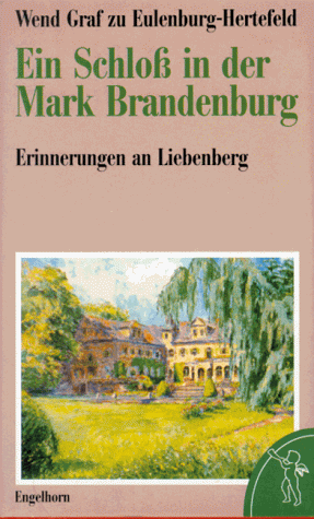 Eulenburg-Hertefeld, Wend Graf - Ein Schloß in der Mark Brandenburg. Erinnerungen an Liebenberg - Preis vom 13.10.2026 19:28:25 h