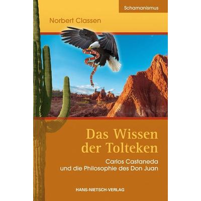 Das Wissen der Tolteken, Taschenbuch von Norbert Classen, Hans-Nietsch-Verlag, 978-3-86264-265-6