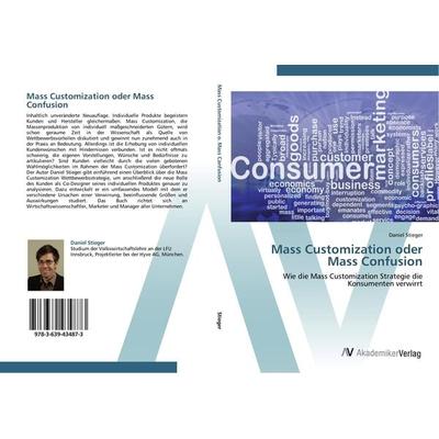 Mass Customization oder Mass Confusion, Taschenbuch von Daniel Stieger, AV Akademikerverlag, 978-3-639-43487-3