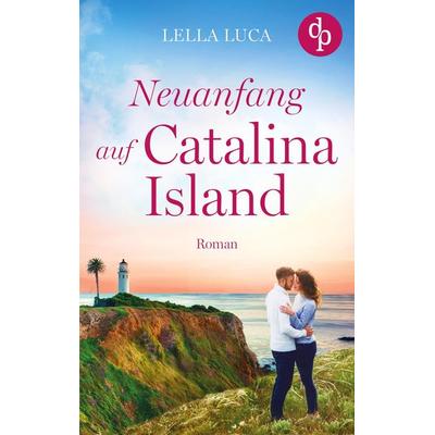 Neuanfang auf Catalina Island, Taschenbuch von Lella Luca, BoD - Books on Demand, 978-3-9899805-7-0