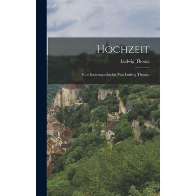 Hochzeit, Gebundene Ausgabe von Ludwig Thoma, Legare Street Press, 978-1-01-687272-0