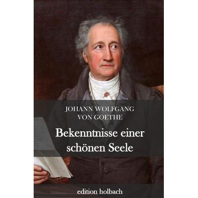 Bekenntnisse einer schönen Seele, Taschenbuch von Johann Wolfgang von Goethe, Epubli, 978-3-7529-5664-1