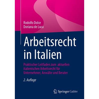 Arbeitsrecht in Italien, Taschenbuch von Rodolfo Dolce,Doriana de Luca, Springer Fachmedien Wiesbaden GmbH, 978-3-658-49916-7