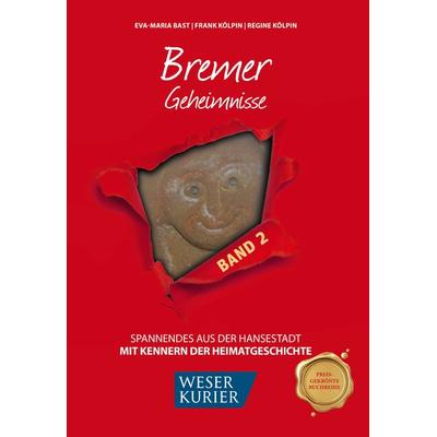 Bremer Geheimnisse Bd 2, Gebundene Ausgabe von Eva-Maria Bast,Frank Kölpin,Regine Kölpin, Bast Medien GmbH, 978-3-946581-78-9