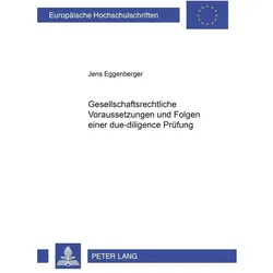 Gesellschaftsrechtliche Voraussetzungen und Folgen einer due-diligence Prüfung, Fachbücher von Jens Eggenberger