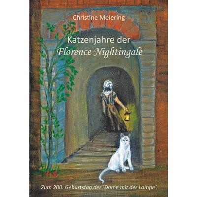 Katzenjahre der Florence Nightingale, Taschenbuch von Christine Meiering, Twentysix, 978-3-7407-3207-3
