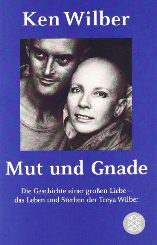 Ken Wilber - Mut und Gnade: Die Geschichte einer großen Liebe - das Leben und Sterben der Treya Wilber - Preis vom 09.10.2026 07:28:09 h