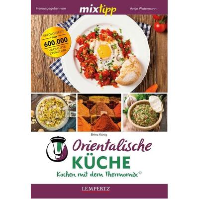 mixtipp: Orientalische Küche, Taschenbuch von Britta König, Lempertz Edition und Verlagsbuchhandlung, 978-3-96058-243-4