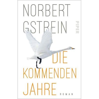 Die kommenden Jahre, Taschenbuch von Norbert Gstrein, Piper Taschenbuch, 978-3-492-31729-0