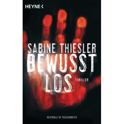 Bewusstlos, Taschenbuch von Sabine Thiesler, Heyne
