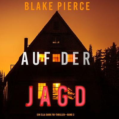 Auf der Jagd (Ein Ella-Dark-Thriller – Band 3) - Blake Pierce, Audio, 9781094320250