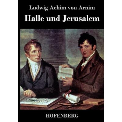 Halle und Jerusalem, Gebundene Ausgabe von Ludwig Achim Arnim, BoD - Books on Demand, 978-3-8430-4283-3