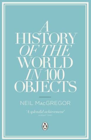 MacGregor, Dr Neil - A History of the World in 100 Objects - Preis vom 19.10.2026 19:33:35 h