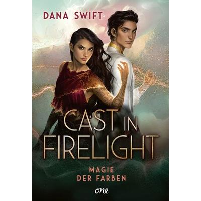 Cast in Firelight - Magie der Farben, Gebundene Ausgabe von Dana Swift, ONE, 978-3-8466-0193-8