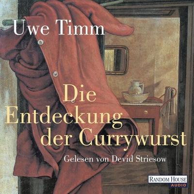 Die Entdeckung der Currywurst - - Uwe Timm, Audio, 9783837130928