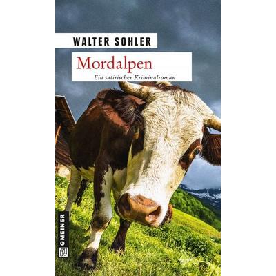 Mordalpen, Taschenbuch von Walter Sohler, Gmeiner-Verlag, 978-3-8392-1616-3