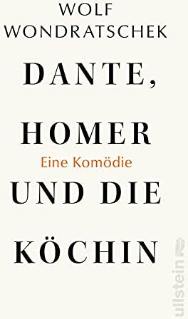 Wolf Wondratschek - Dante, Homer und die Köchin. Eine Komödie - Preis vom 13.10.2026 19:28:25 h
