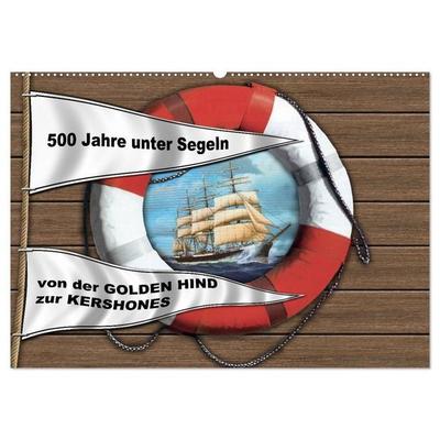 500 Jahre unter Segeln - von der GOLDEN HIND zur KERSHONES (Wandkalender 2027 DIN A2 quer), CALVENDO Monatskalender