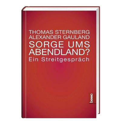 Sorge ums Abendland?, Gebundene Ausgabe von Thomas Sternberg,Alexander Gauland, St. Benno, 978-3-7462-4927-8