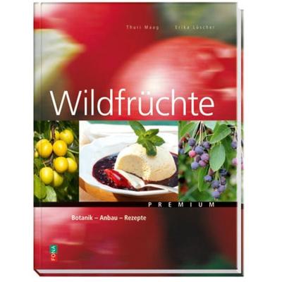 Wildfrüchte, Gebundene Ausgabe von Thuri Maag,Erika Lüscher, FONA, 978-3-03780-384-4