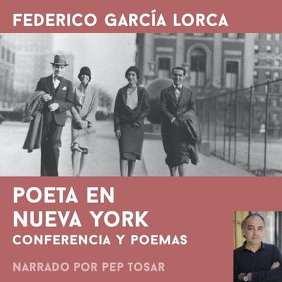 Poeta en Nueva York: narrado por Pep Tosar - Federico García Lorca, Audio, 9788412236378